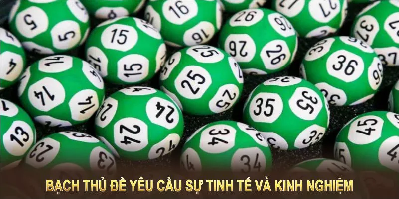 Bạch thủ đề yêu cầu sự tinh tế và kinh nghiệm để đạt hiệu quả cao 