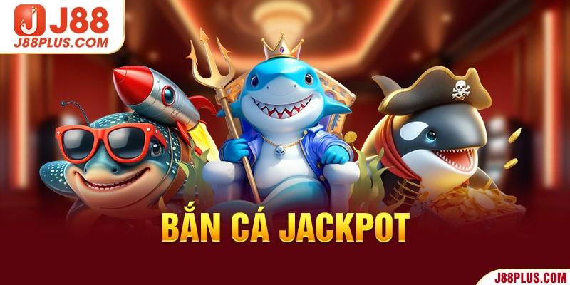 Bắn cá Jackpot