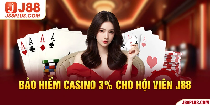 Bảo hiểm casino 3% cho hội viên J88