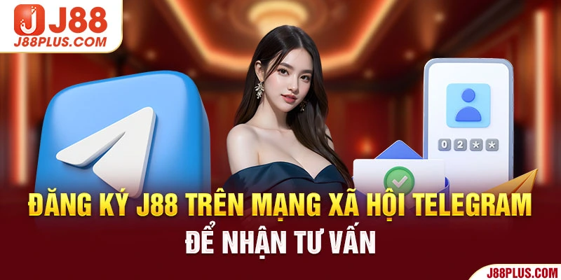 Đăng ký J88 trên mạng xã hội Telegram để nhận tư vấn 