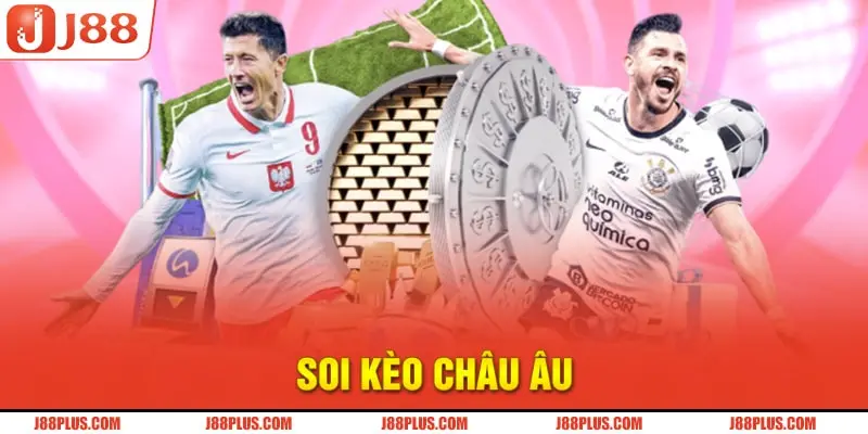 Soi kèo Châu Âu