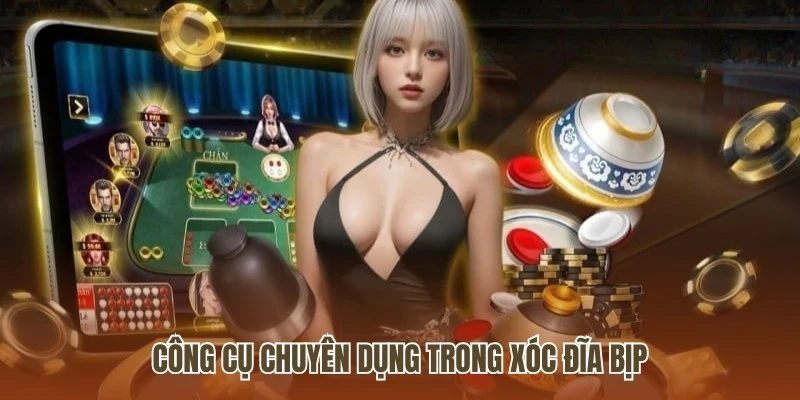 Sử dụng công cụ chuyên dụng để thực hiện Xóc Đĩa bịp 