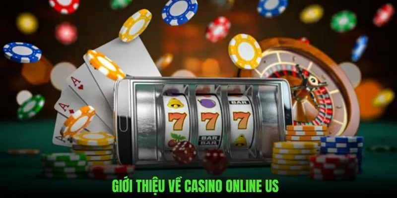 Giới thiệu những nét về casino online us