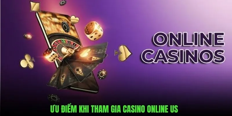 Ưu điểm vượt trội khi tham gia sảnh casino